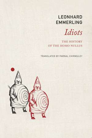 Idiots: The History of the Homo Nullus de Leonhard Emmerling