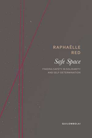 Safe Space: Finding Safety in Solidarity and Self-Determination de Raphaëlle Red