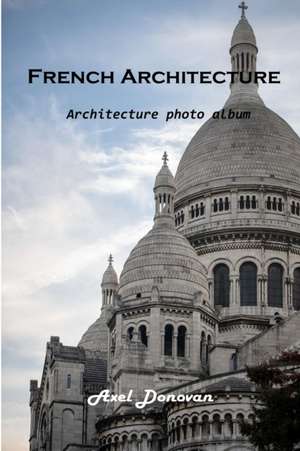 French Architecture de Axel Donovan