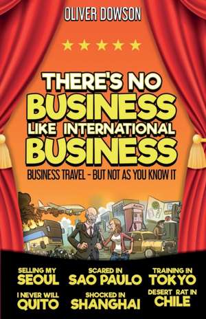 There's No Business Like International Business de Oliver Dowson