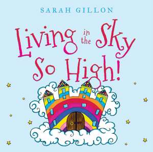 Living in the Sky, So High! de Sarah Gillon