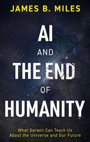 AI and the End of Humanity de James B. Sci Miles