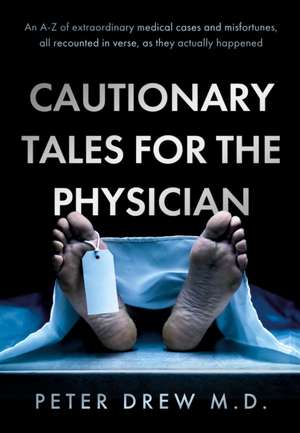 Cautionary Tales for the Physician de Peter Drew M. D.