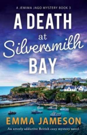 A Death at Silversmith Bay de Emma Jameson