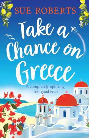 Take a Chance on Greece de Sue Roberts