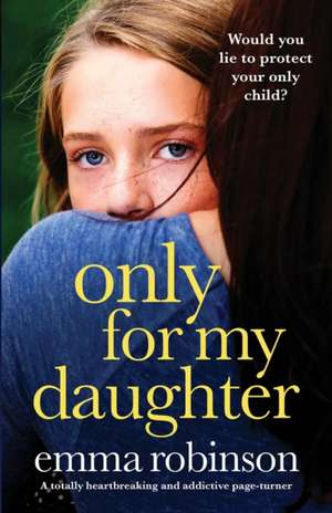 Only for My Daughter de Emma Robinson