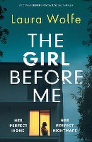 The Girl Before Me de Laura Wolfe