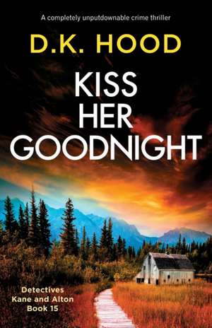 Kiss Her Goodnight de D. K. Hood