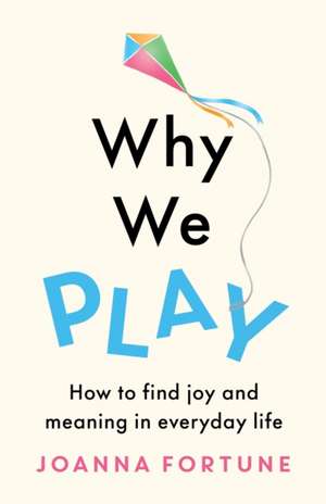 Why We Play de Joanna Fortune