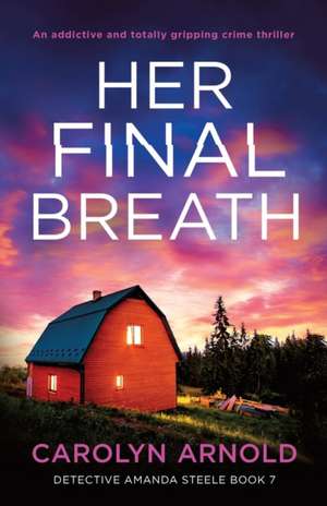 Her Final Breath de Carolyn Arnold