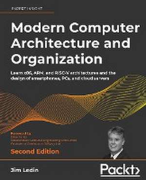 Modern Computer Architecture and Organization - Second Edition de Jim Ledin