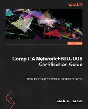 CompTIA Network+ N10-008 Certification Guide - Second Edition de Glen D. Singh