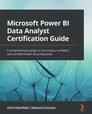 Microsoft Power BI Data Analyst Certification Guide de Orrin Edenfield