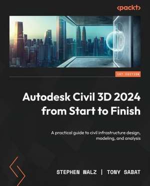 Autodesk Civil 3D 2024 from Start to Finish de Stephen Walz