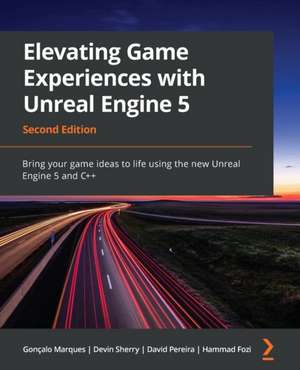 Elevating Game Experiences with Unreal Engine 5 - Second Edition de Gonçalo Marques