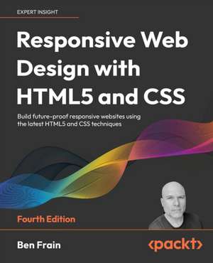 Responsive Web Design with HTML5 and CSS - Fourth Edition de Ben Frain