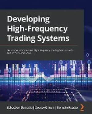 Developing High-Frequency Trading Systems de Sebastien Donadio