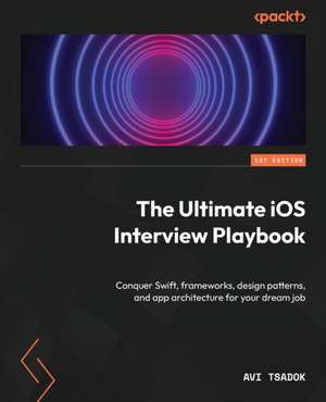 The Ultimate iOS Interview Playbook de Avi Tsadok