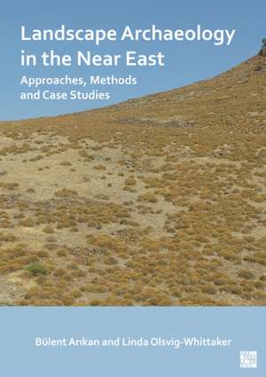 Landscape Archaeology in the Near East de Bulent Arikan