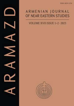 ARAMAZD: Armenian Journal of Near Eastern Archaeology: Volume XVII Issue 1-2 2023