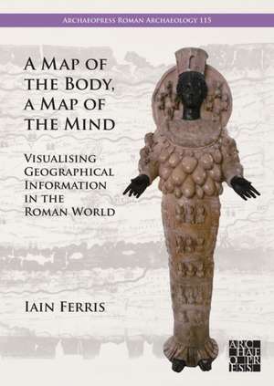 A Map of the Body, a Map of the Mind de Iain Ferris