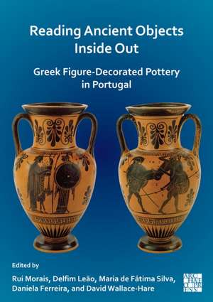 Reading Ancient Objects Inside Out: Greek Figure-Decorated P