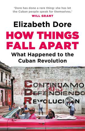 How Things Fall Apart: What Happened to the Cuban Revolution de Elizabeth Dore