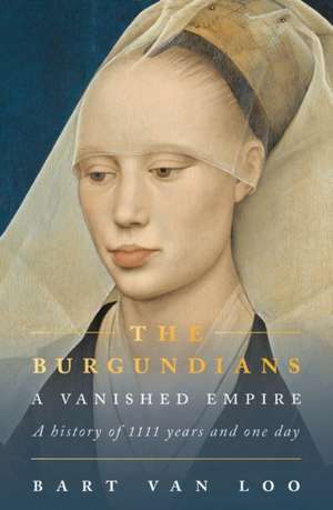 The Burgundians de Bart Van Loo