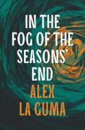 In the Fog of the Seasons' End de Alex La Guma