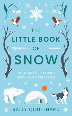 The Little Book of Snow de Sally Coulthard