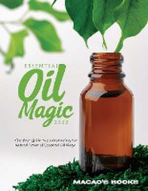 Essential Oil Magic 2022 de Macao'S Books