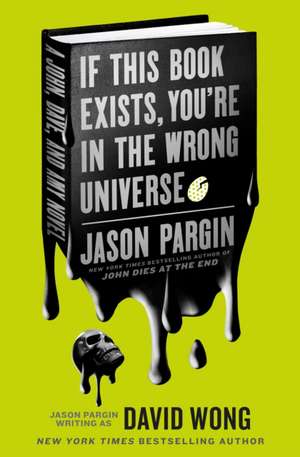 John Dies at the End - If This Book Exists, You're in the Wrong Universe de David Wong