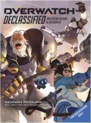 Mcguire, S: Overwatch: Declassified - An Official History de Seanan McGuire