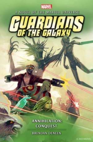 Guardians of the Galaxy - Annihilation: Conquest de Brendan Deneen