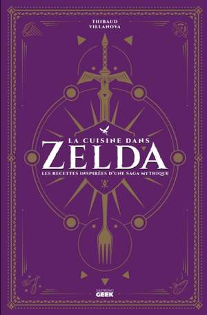 The Unofficial Zelda Cookbook de Thibaud Villanova