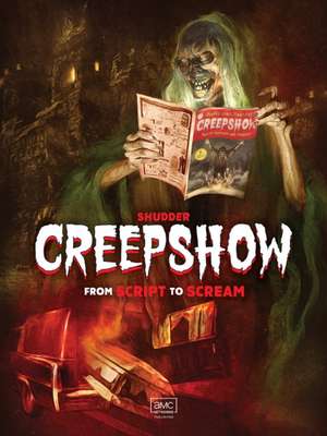 Shudder's Creepshow: From Script to Scream de Dennis L. Prince