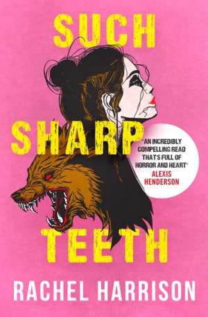 Such Sharp Teeth de Rachel Harrison