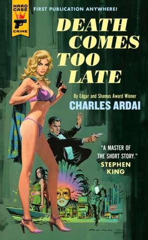 Death Comes Too Late de Charles Ardai