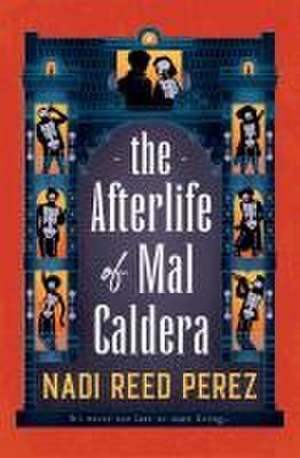 The Afterlife of Mal Caldera de Nadi Reed Perez