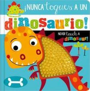 ¡Nunca Toques a Un Dinosaurio! / Never Touch a Dinosaur! de Rosie Greening