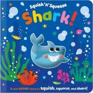 Squish 'n' Squeeze Shark! de Alice Fewery