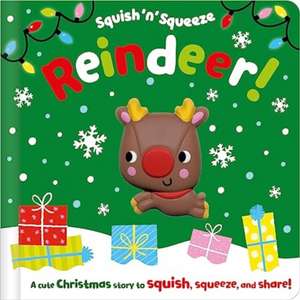 Squish 'n' Squeeze Reindeer! de Alice Fewery