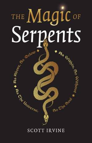 Magic of Serpents, The de Scott Irvine