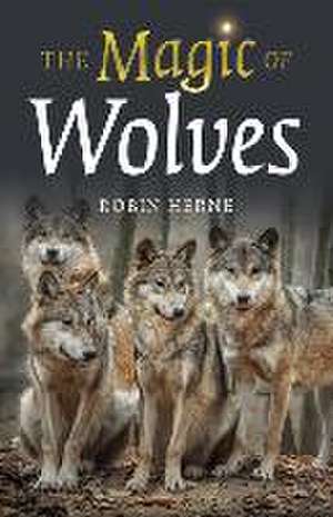 Magic of Wolves, The de Robin Herne