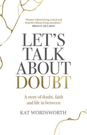 Let′s Talk About Doubt – A story of doubt, faith and life in between de Kat Wordsworth