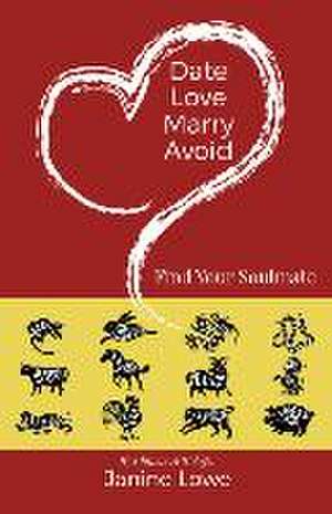 Date, Love, Marry, Avoid de Janine Lowe
