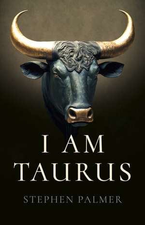 I Am Taurus de Stephen Palmer