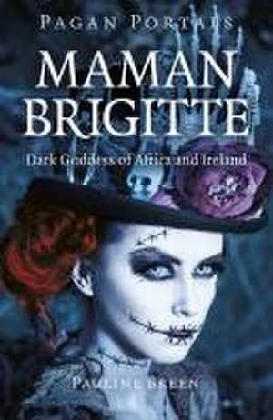 Pagan Portals – Maman Brigitte – Dark Goddess of Africa and Ireland de Pauline Breen