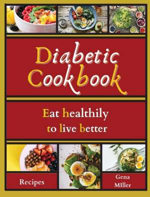 Diabetic cookbook de Gena Miller