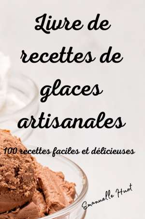 Livre de recettes de glaces artisanales de Emanuelle Huot